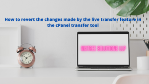 How-to-revert-the-changes-made-by-the-live-transfer-feature-in-the-cPanel-transfer-tool